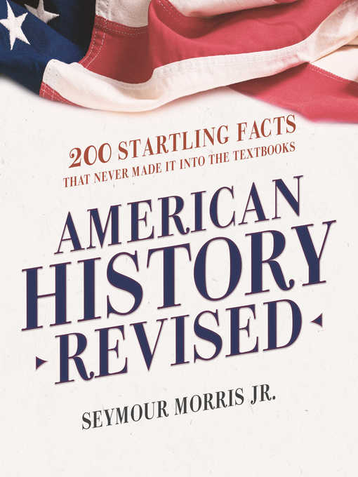 Title details for American History Revised by Seymour Morris Jr. - Wait list